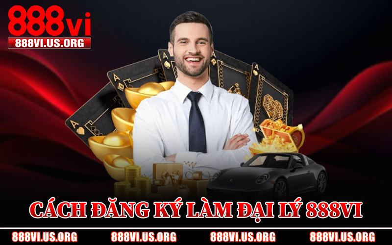 Cách Đăng Ký Làm Đại Lý 888VI