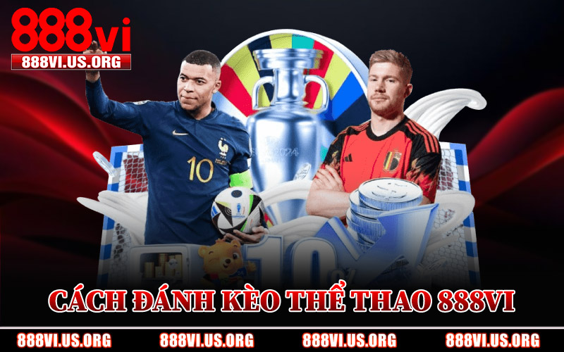 Cách Đánh Kèo Thể Thao 888VI Hiệu Quả