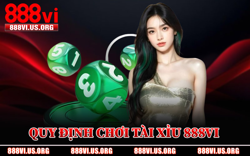 Quy Định Chơi Tài Xỉu 888VI